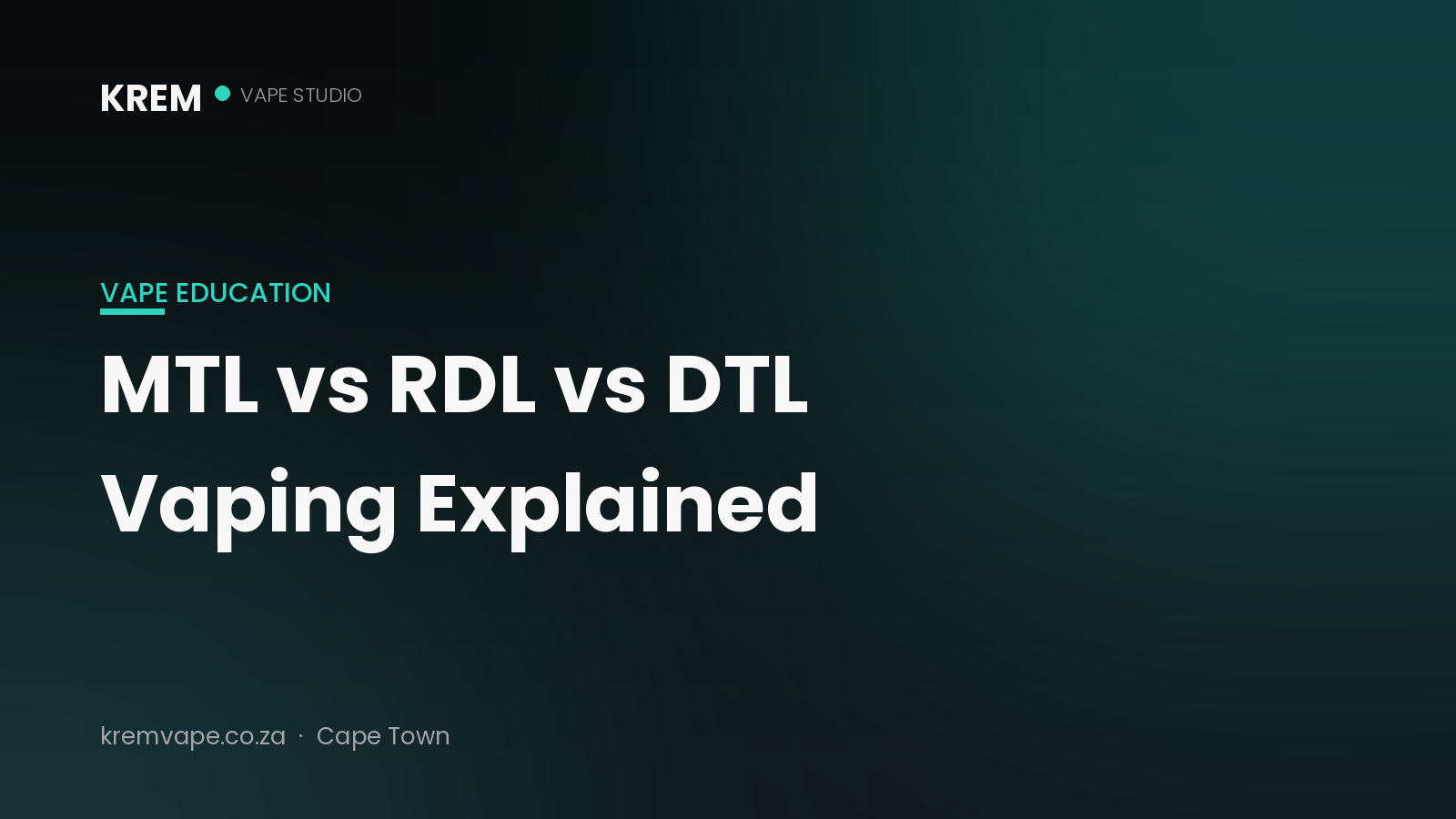 MTL vs RDL vs DTL vaping draw styles explained — Krem Vape Studio